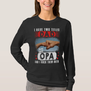 Camiseta Vintage Tengo Dos Títulos Papá Y Opa Feliz Padre