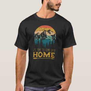 Camiseta Vintage Time To Come Back Home Hike Mountains Camp