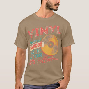 Camiseta Vinyl porque nadie pide ver tu colección MP3