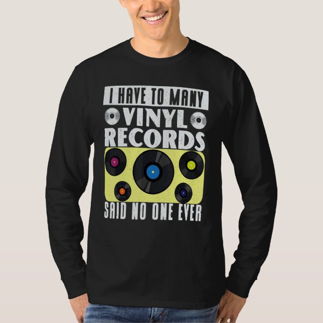 Camiseta Vinyl Record Collecting I Have To Many Vinyl (Anverso)
