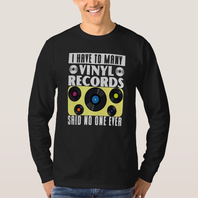 Camiseta Vinyl Record Collecting  I Have To Many Vinyl (Anverso)