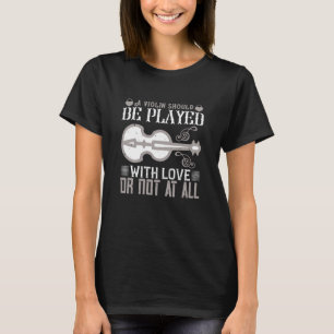 Camiseta Violín - El Violín Debe Jugarse Con Amor