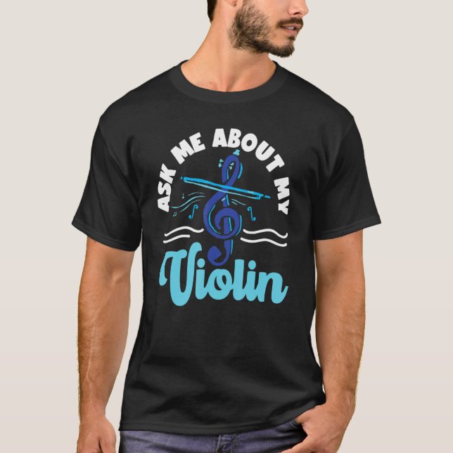 Camiseta Violin Violinist Ask Me About My Violin 1 (Anverso)