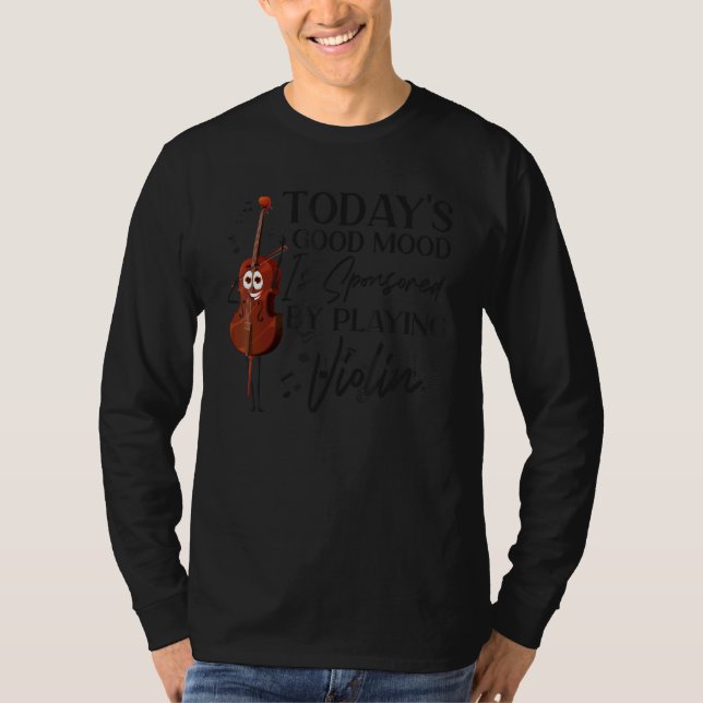 Camiseta Violin Violinist Today's Good Mood Is Sponsored By (Anverso)