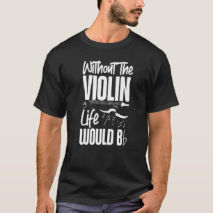 Camiseta Violinista de violín juego de palabras sin el viol
