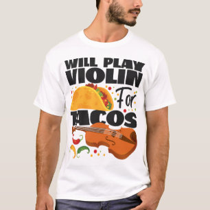 Camiseta Violinista Violinista Jugará Violín Para Tacos Tac