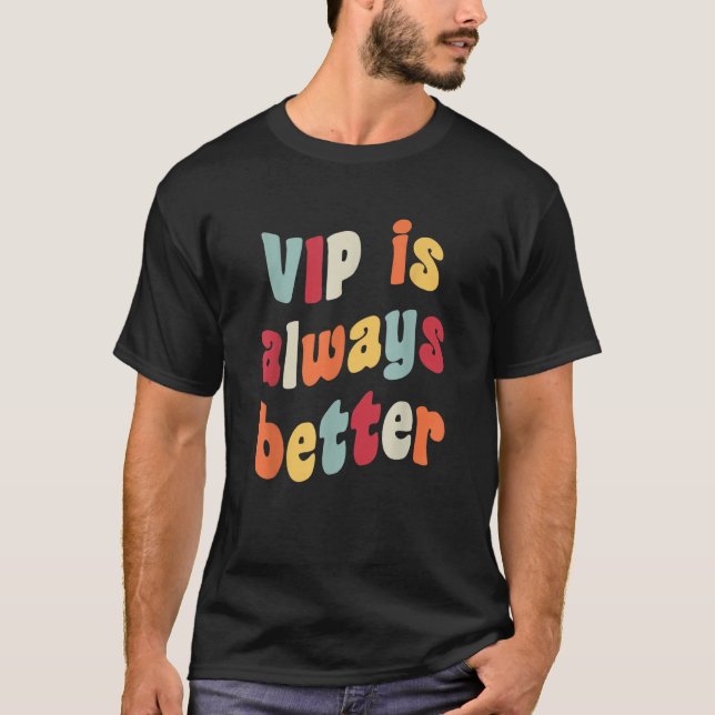 Camiseta VIP es siempre mejor Meme Chiste Falsa Altura Alem (Anverso)