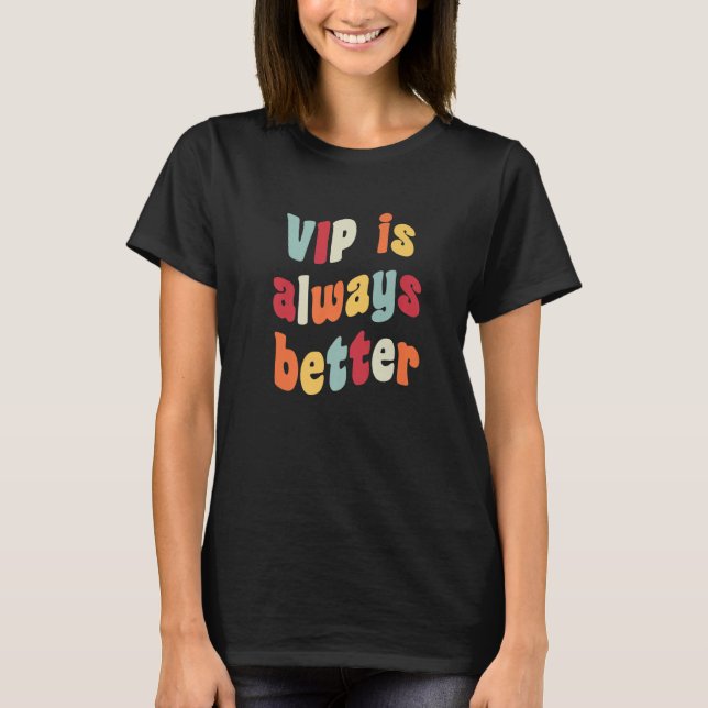 Camiseta VIP is Always Better Meme  Joke Fake German Heires (Anverso)