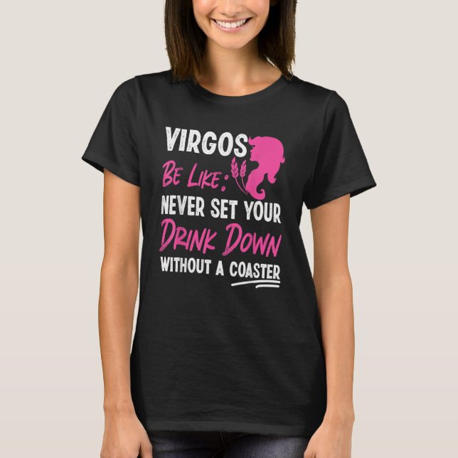 Camiseta Virgo Zodiac Never Set Your Drink Down Without A C (Anverso)