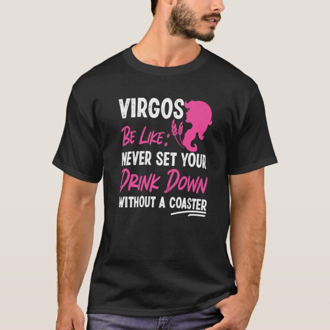 Camiseta Virgo Zodiac Never Set Your Drink Down Without A C (Anverso)
