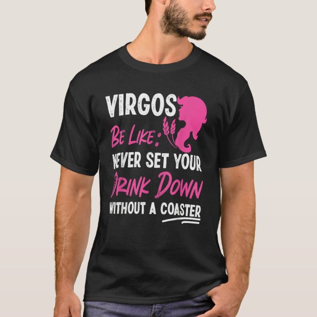 Camiseta Virgo Zodiac Never Set Your Drink Down Without A C (Anverso)