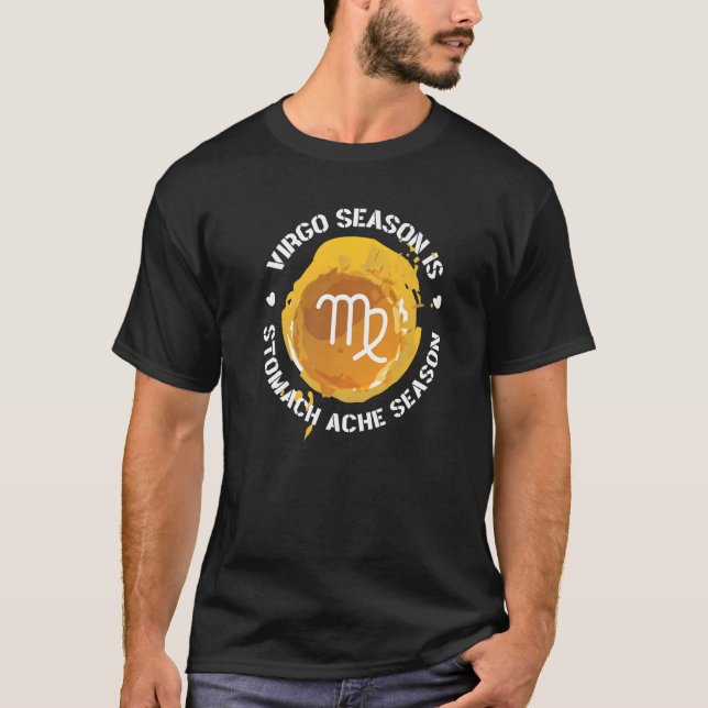 Camiseta Virgo Zodiac Virgo Season Is Stomach Ache Season   (Anverso)