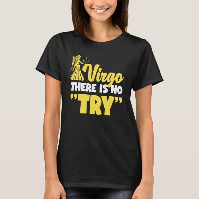 Camiseta Virgo Zodiac Virgo   There Is No Try (Anverso)