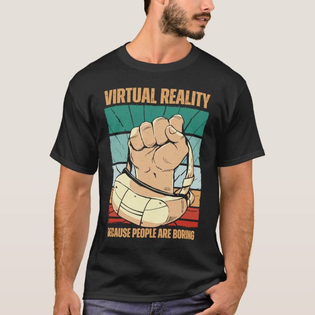 Camiseta Virtual Reality Because People Are Boring VR (Anverso)