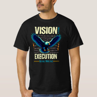 Camiseta Vision Driven Execution Inspirational EagleGraphic