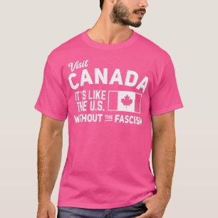 Camiseta Visita Canadá Es Como Los EEUU Sin El Fascismo
