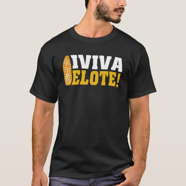 Camiseta Viva Elote Corn En La Comida Cob Mexicana (Anverso)