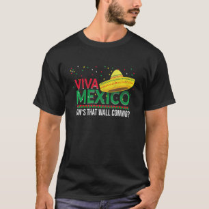 Camiseta Viva México muestra el muro que viene latino-mexic