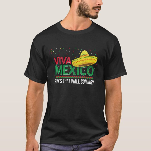 Camiseta Viva México muestra el muro que viene latino-mexic (Anverso)