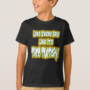 Camiseta ¡Viva todos los días como si fuera Taco Martes!
