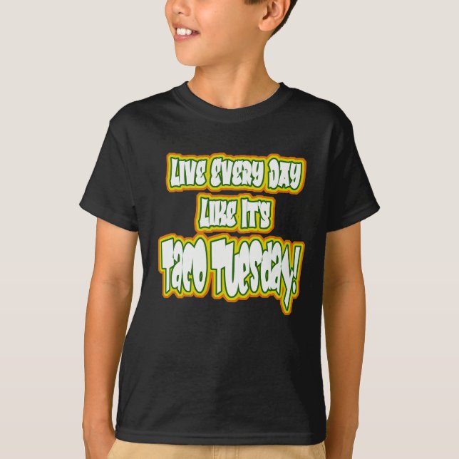 Camiseta ¡Viva todos los días como si fuera Taco Martes! (Anverso)