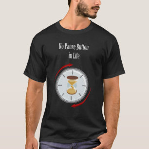 Camiseta "Vive ahora: Sin botón de pausa en la vida"
