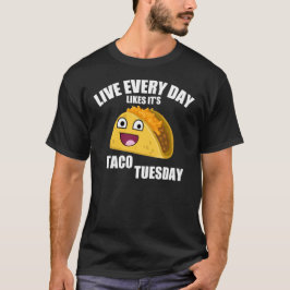 Camiseta VIVE CADA DÍA COMO es TACO MARTES