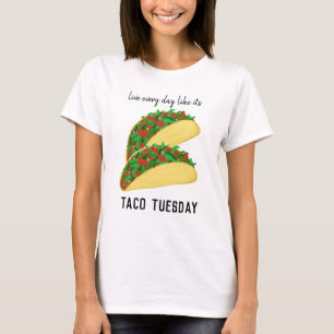Camiseta Vive cada día como es TACO MARTES