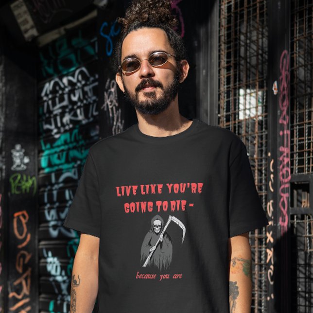 Camiseta VIVE COMO SI VAS A MORIR - porque estás (Subido por el creador)