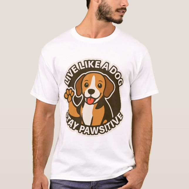 Camiseta Vive Como un Perro Mantén Positivo (3) (Anverso)