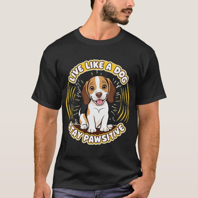 Camiseta Vive como un perro mantente Pawsitive (2)  (Anverso)