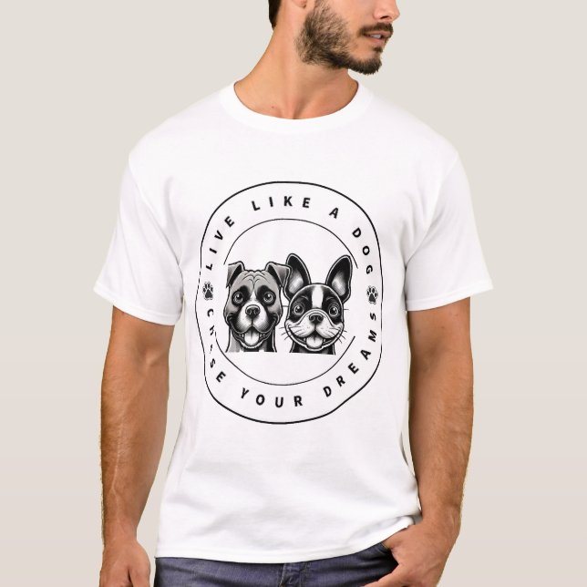 Camiseta Vive Como Un Perro Persigue Tus Sueños (2) (Anverso)