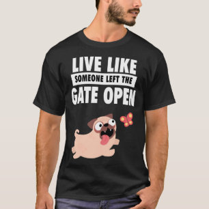 Camiseta Vive La Vida Como Si Alguien Dejara La Puerta Abie