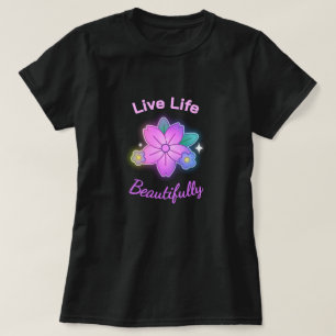 Camiseta Vive la Vida Hermosamente Declaración Floral