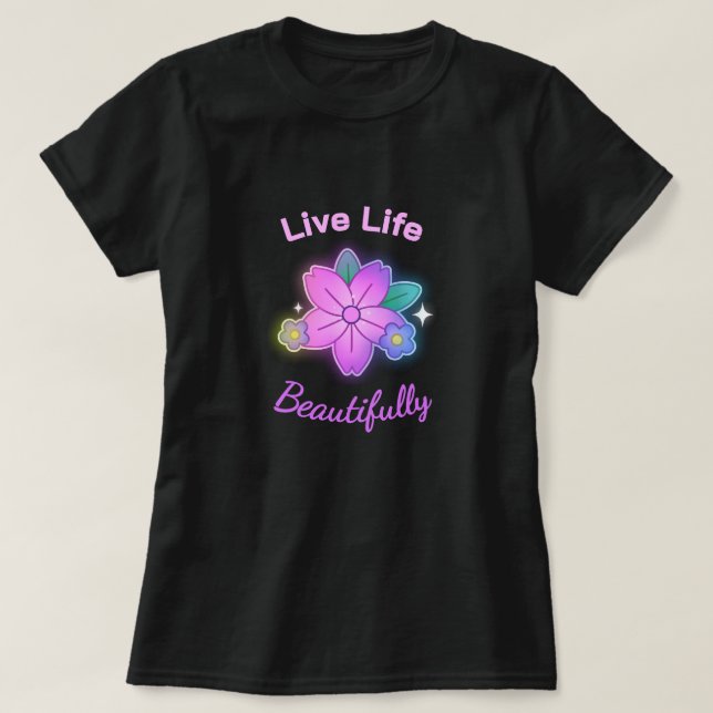 Camiseta Vive la Vida Hermosamente Declaración Floral (Diseño del anverso)