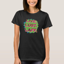 Camiseta Vive. Lujuria. Laff. Gfx-01