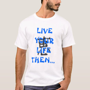 Camiseta ¡Vive su vida después escribe sobre él!