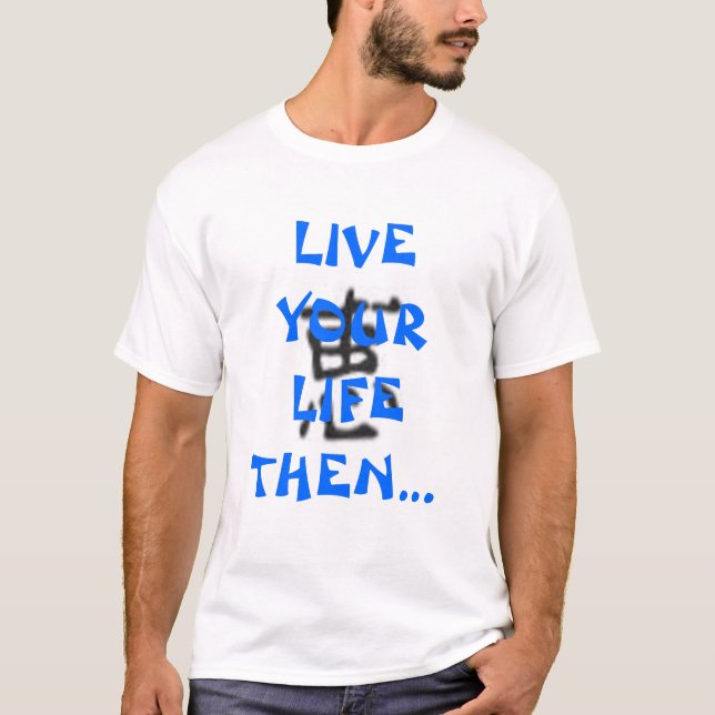 Camiseta ¡Vive su vida después escribe sobre él! (Anverso)