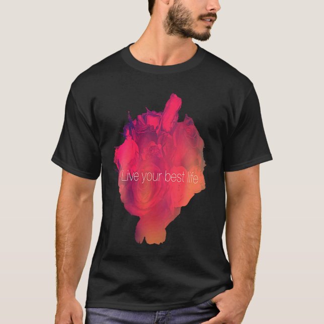 Camiseta Vive tu mejor vida, rosas (Anverso)