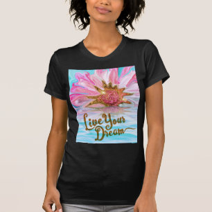 Camiseta Vive tu sueño - poder de las flores Rosas