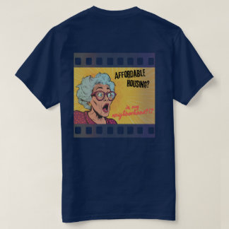 Camiseta ¿Vivienda Asequible?! ¿En Mi Barrio?!