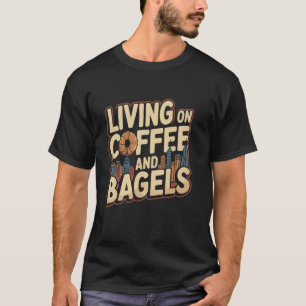Camiseta Viviendo de Café y Bagels - Cafeína y Desayuno