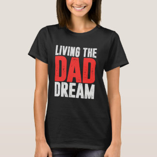 Camiseta Viviendo el sueño de papá Papá