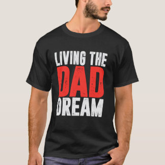 Camiseta Viviendo el sueño de papá Papá