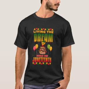 CAMISETA VIVIENDO EL SUEÑO, NACIDO EL JUNETEENTH
