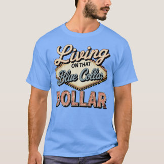 Camiseta Viviendo en esa cosecha de dólares de cuello azul