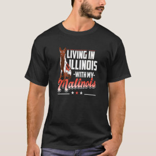 Camiseta Viviendo En Illinois Con Mi Perro Malinois