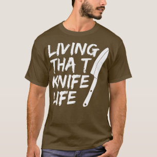 Camiseta Viviendo esa cita de la vida del cuchillo para un