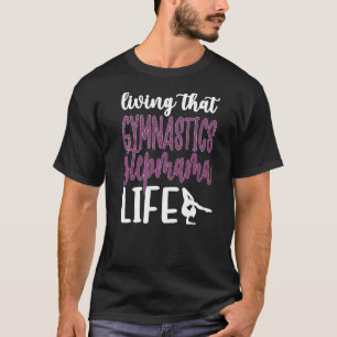 Camiseta Viviendo esa gimnasia Stepmama Life Gymnast Stepm