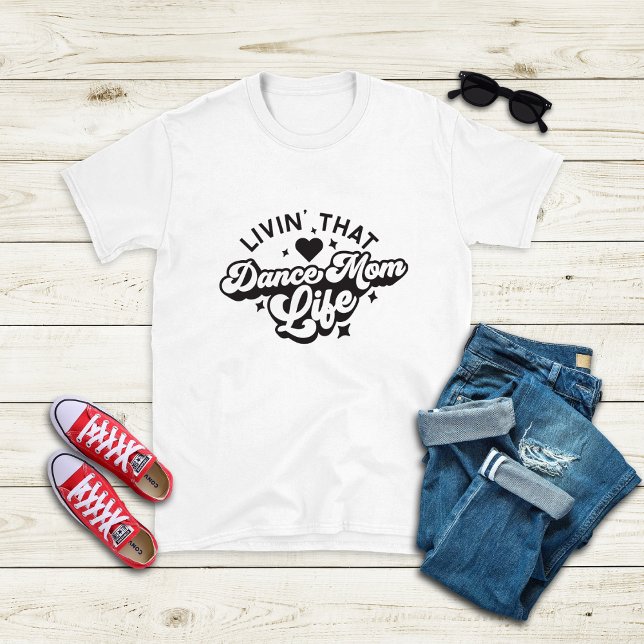 Camiseta Viviendo esa vida de baile de mamá (Subido por el creador)